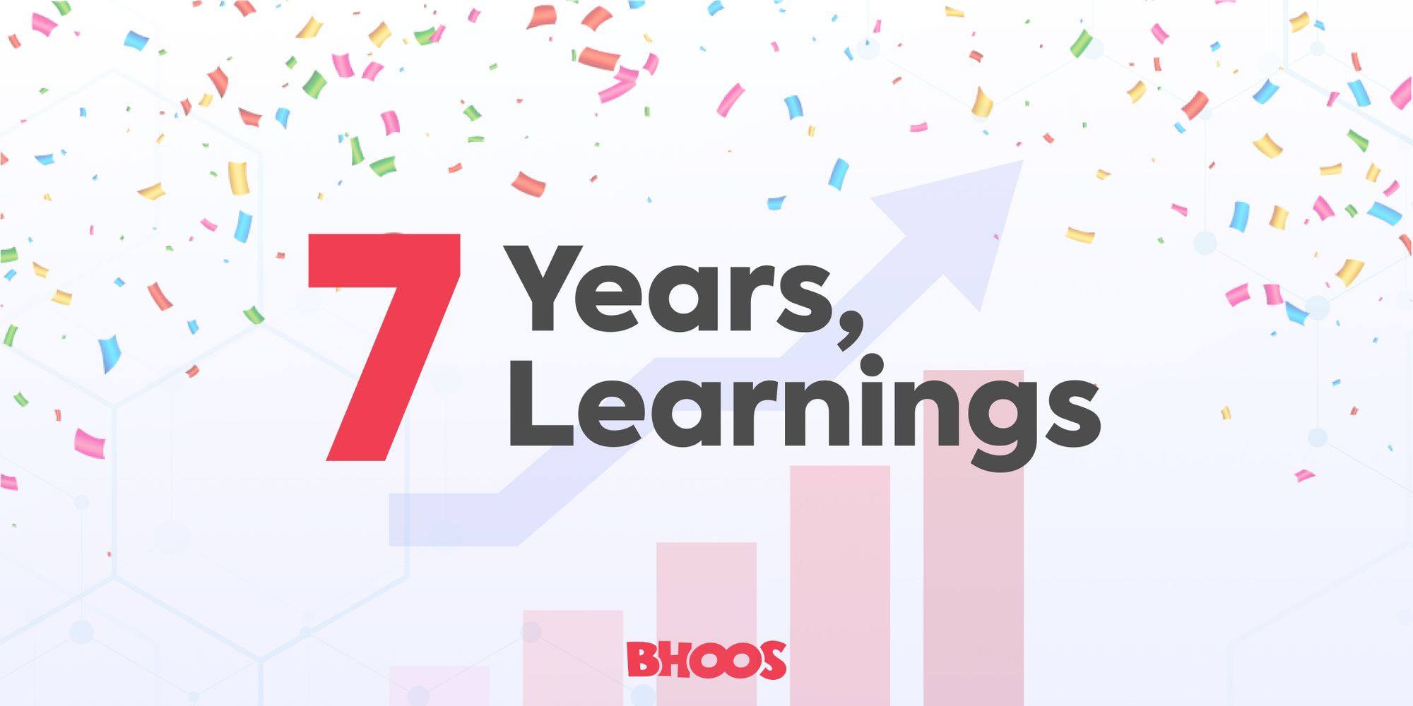 Bhoos | 7 Learnings over 7 Years