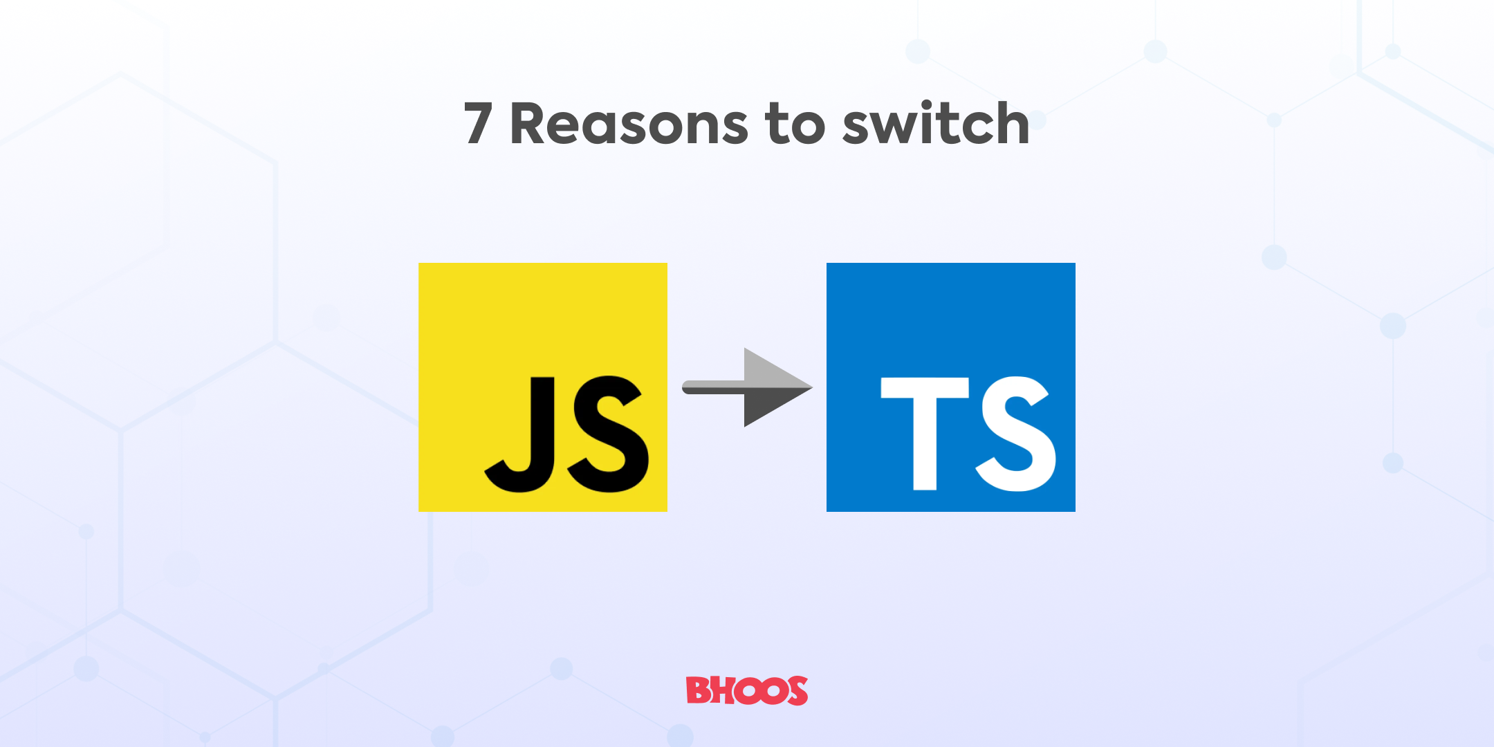 Bhoos 7 Reasons to switch from JavaScript to TypeScript